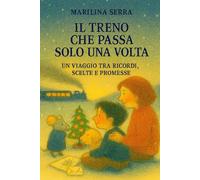 IL TRENO CHE PASSA SOLO UNA VOLTA: UN VIAGGIO TRA RICORDI, SCELTE E PROMESSE