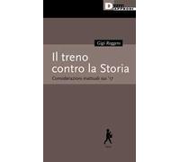 Il treno contro la Storia. Considerazioni inattuali sui '17