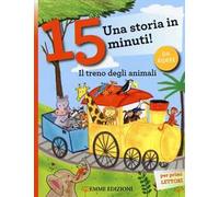 Il treno degli animali. Una storia in 15 minuti! Ediz. a colori