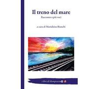 Il treno del mare. Racconto a più voci