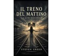 Il treno del mattino: e altri racconti