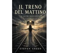 Il treno del mattino: e altri racconti