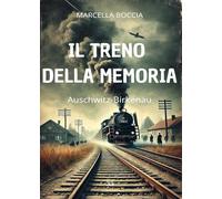 Il treno della memoria. Auschwitz-Birkenau