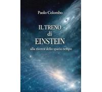 Il treno di Einstein alla ricerca dello spazio tempo