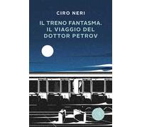 Il treno fantasma. Il viaggio del dottor Petrov