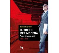Il treno per Modena «non si ferma più» 1969-2019