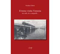 Il treno visita Venezia tra calli, rii e campielli...
