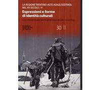 Il Trentino-Alto Adige/Südtirol nel XX secolo. Vol. 4: Espressioni e forme di identità culturali
