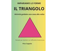 IL TRIANGOLO: Attività guidate una cosa alla volta per bambini con difficoltà di attenzione