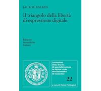 Libri Balkin Jack M. - Il Triangolo Della Liberta Di Espressione Digitale