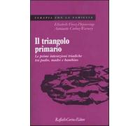 Il triangolo primario. Le prime interazioni triadiche tra padre, madre e b...