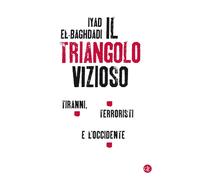 Il triangolo vizioso. Tiranni, terroristi e l'Occidente - el-Baghdadi Iyad