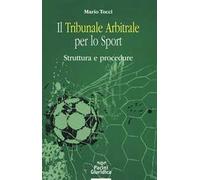 Il tribunale arbitrale per lo sport. Struttura e procedure