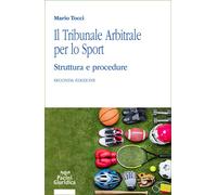 Il tribunale arbitrale per lo sport. Struttura e procedure - Tocci Mario