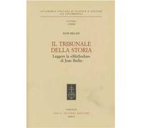 Il tribunale della storia. Leggere la «Methodus» di Jean Bodin