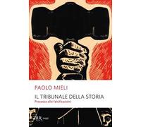 Il tribunale della storia. Processo alle falsificazioni