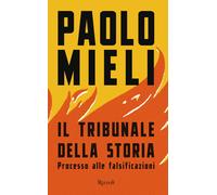 Il tribunale della storia. Processo alle falsificazioni - Mieli Paolo