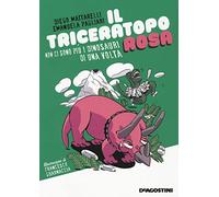 Il triceratopo rosa. Non ci sono più i dinosauri di una volta