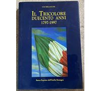 Il Tricolore. Duecento anni 1797- 1997