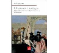 Il tricorno e il ventaglio. Poteri e relazioni tra i sessi nell'aristocrazia veneta del Settecento