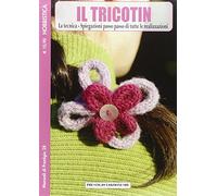 Il Tricotin. La tecnica. Spiegazioni passo passo di tutte le realizzazioni