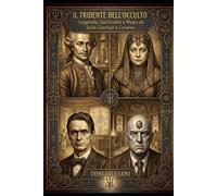 Il Tridente dell'Occulto: Leggenda, Spiritualità e Magia da Saint-Germain a Crowley