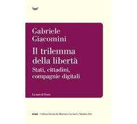 Il trilemma della libertà. Stati, cittadini, compagnie digitali