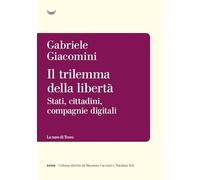 Libri Gabriele Giacomini - Il Trilemma Della Liberta. Stati, Cittadini, Compagni