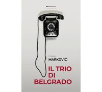Il trio di Belgrado - Markovic Goran