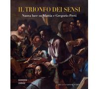 Il trionfo dei sensi. Nuova luce su Mattia e Gregorio Preti [Paperback] [Feb 01,