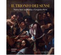 Il trionfo dei sensi. Nuova luce su Mattia e Gregorio Preti - Primarosa Y....