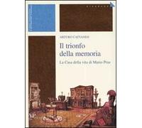 Il trionfo della memoria. La casa della vita di Mario Praz