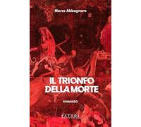 Libri Abbagnara Marco - Il Trionfo Della Morte