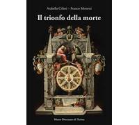 Il Trionfo della morte. Lo specchio della vita umana (1627). Capolavoro del pittore Giovanni Battista della Rovere. Ediz. a colori