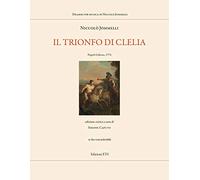 Il trionfo di Clelia. Napoli-Lisbona 1794. Ediz. critica