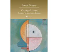 Il trionfo di Proteo. Tecnica e metamorfosi dell’umano