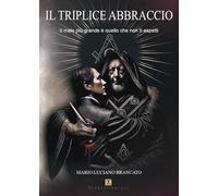 Il triplice abbraccio. Il male più grande è quello che non ti aspetti