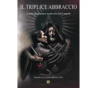 Il triplice abbraccio. Il male più grande è quello che non ti aspetti