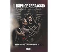 Il triplice fraterno abbraccio