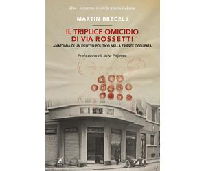 Il triplice omicidio di via Rossetti. Anatomia di un delitto politico nell...
