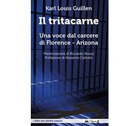 Il tritacarne. Una voce dal carcere di Florence, Arizona. Nuova ediz.