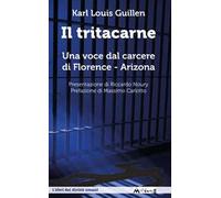Il tritacarne. Una voce dal carcere di Florence, Arizona. Nuova ediz.