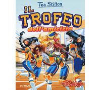 Il trofeo dell'amicizia. Ediz. illustrata