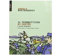 Il trombettiere di Custer. E altre storie bizzarre di migranti italiani