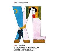 Il trombonista innamorato e altre storie di jazz