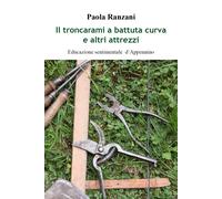 Il troncarami a battuta curva e altri attrezzi. Educazione sentimentale d’Appenn