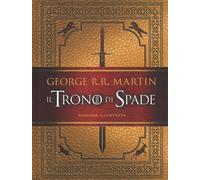 Il trono di spade. Ediz. illustrata - Martin George R. R.