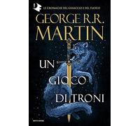 Il trono di spade. Un gioco di troni (Libro 1)