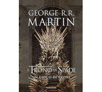 Il trono di spade. Un gioco di troni. Libro primo delle Cronache del ghiaccio e del fuoco