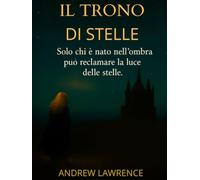 Il Trono di Stelle: Volume I di una saga fantasy tra accademie stellari, poteri nascosti e un destino da riscrivere